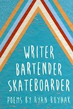 Writer, Bartender, Skateboarder