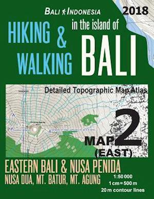Bali Indonesia Map 2 (East) Hiking & Walking in the Island of Bali Detailed Topographic Map Atlas 1:50000 Eastern Bali & Nusa Penida, Nusa Dua, Mt. Ba