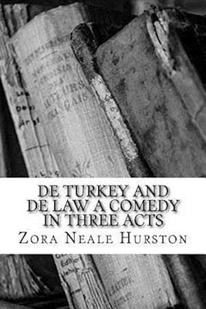 de Turkey and de Law a Comedy in Three Acts