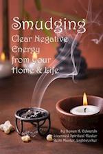 Smudging: Clear Negative Energy From Your Home & Life 