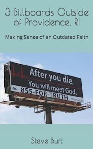 3 Billboards Outside of Providence, RI: Making Sense of an Outdated Faith