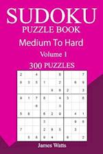 300 Medium to Hard Sudoku Puzzle Book