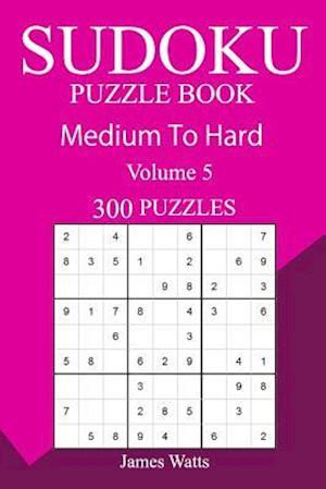 300 Medium to Hard Sudoku Puzzle Book