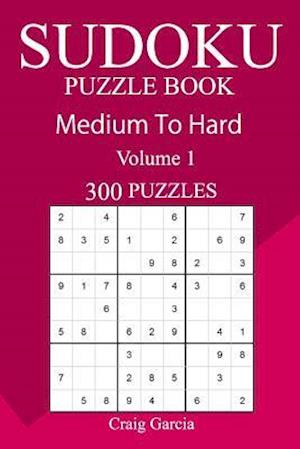 300 Medium to Hard Sudoku Puzzle Book