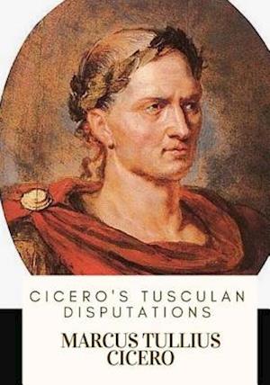 Cicero's Tusculan Disputations