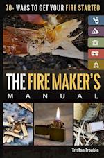 The Fire Maker's Manual