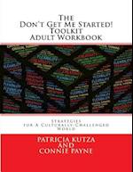 The Don't Get Me Started! Toolkit Adult Workbook