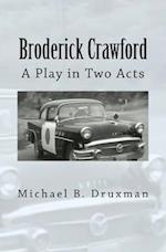 Broderick Crawford: A Play in Two Acts 