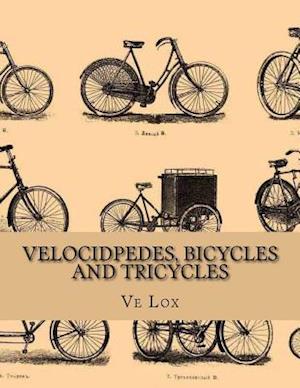 Velocidpedes, Bicycles and Tricycles