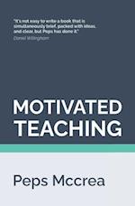 Motivated Teaching: Harnessing the science of motivation to boost attention and effort in the classroom 