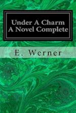 Under a Charm a Novel Complete