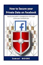 How to Secure Your Private Data on Facebook