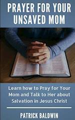 Prayer for Your Unsaved Mom