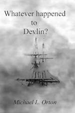 Whatever happened to Devlin?: Whatever happened to Devlin? 