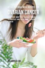 42 All Natural Meal Recipes for Ovarian Cancer