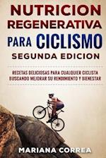 Nutricion Regenerativa Para Ciclismo Segunda Edicion