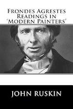 Frondes Agrestes Readings in 'modern Painters'