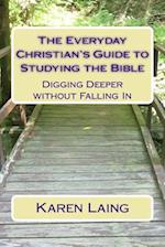 The Everyday Christian's Guide to Studying the Bible