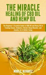 The Miracle Healing of CBD Oil and Hemp Oil