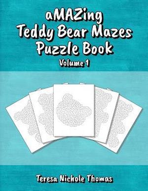 Amazing Teddy Bear Mazes Puzzle Book - Volume 1