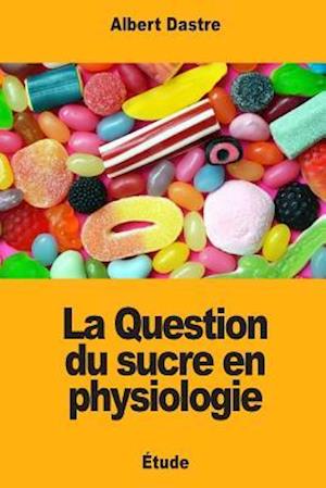 La Question Du Sucre En Physiologie