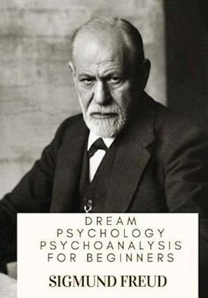 Dream Psychology Psychoanalysis for Beginners