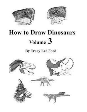 How to Draw Dinosaurs Volume 3