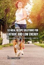 53 Meal Recipe Solutions for Fatigue and Low Energy