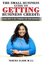 The Small Business Guide to Getting Business Credit