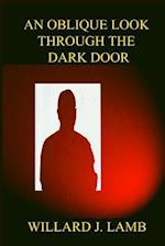 An Oblique Look Through the Dark Door