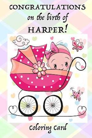 CONGRATULATIONS on the birth of HARPER! (Coloring Card)