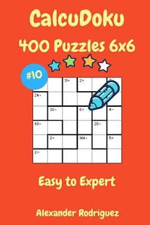 Calcudoku Puzzles - 400 Easy to Expert 6x6 Vol. 10