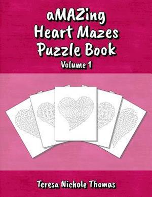Amazing Heart Mazes Puzzle Book - Volume 1