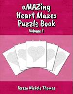 Amazing Heart Mazes Puzzle Book - Volume 1