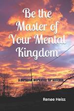 Be the Master of Your Mental Kingdom