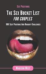 Sex Positions - The Sex Bucket List for Couples: 100 Sexy Positions and Naughty Challenges 