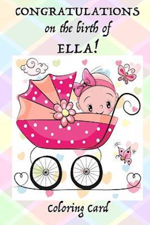 CONGRATULATIONS on the birth of ELLA! (Coloring Card)
