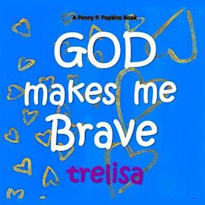 God Makes Me Brave