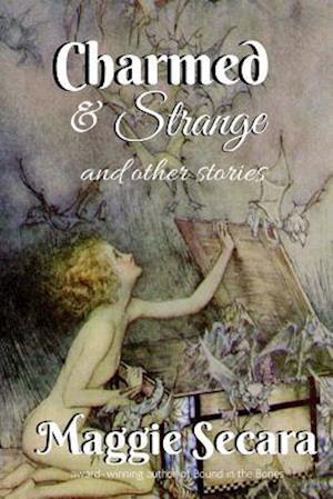 Charmed & Strange and Other Stories