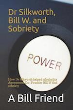 Dr Silkworth, Bill W. and Sobriety