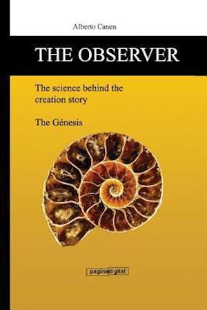 The Observer, the Science Behind the Creation Story