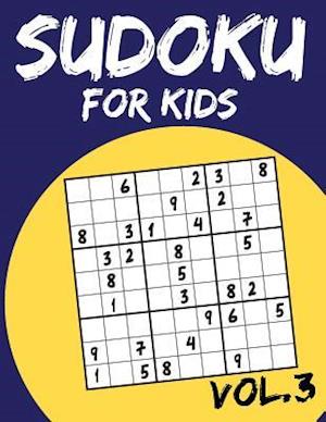 Sudoku For Kids: Sudoku Puzzle Books For Kids Age 6-10 (Easy To Hard) - Vol.3 (Suduku Book 9x9): Sudoku For Kids