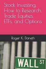 Stock Investing, How to Research, Trade Equities, ETFs, and Options