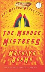 The Morose Mistress: The Hot Dog Detective (A Denver Detective Cozy Mystery) 