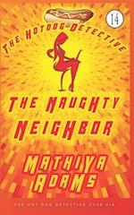 The Naughty Neighbor: The Hot Dog Detective ( A Denver Detective Cozy Mystery) 