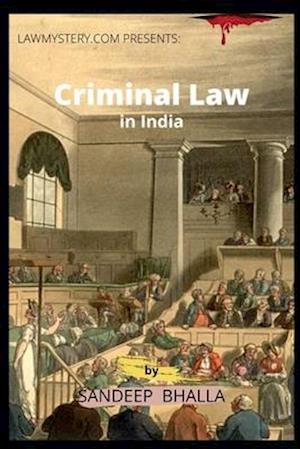 Criminal Law in India: Crime Investigation, Law, Practice and Procedure in India