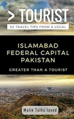 Greater Than a Tourist- Islamabad Federal Capital Pakistan: Malik Talha Javed 