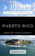 Greater Than a Tourist- Puerto Rico: 50 Travel Tips from a Local 