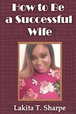 How to Be a Successful Wife