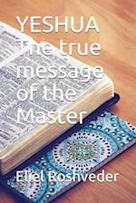 Yeshua the True Message of the Master